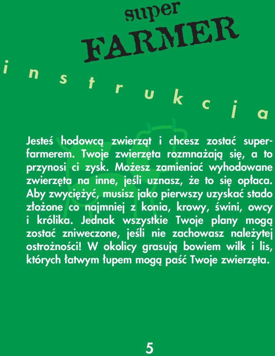 Mo esz zamieniaç wyhodowane zwierz ta na inne, jeêli uznasz, e to si op aca.