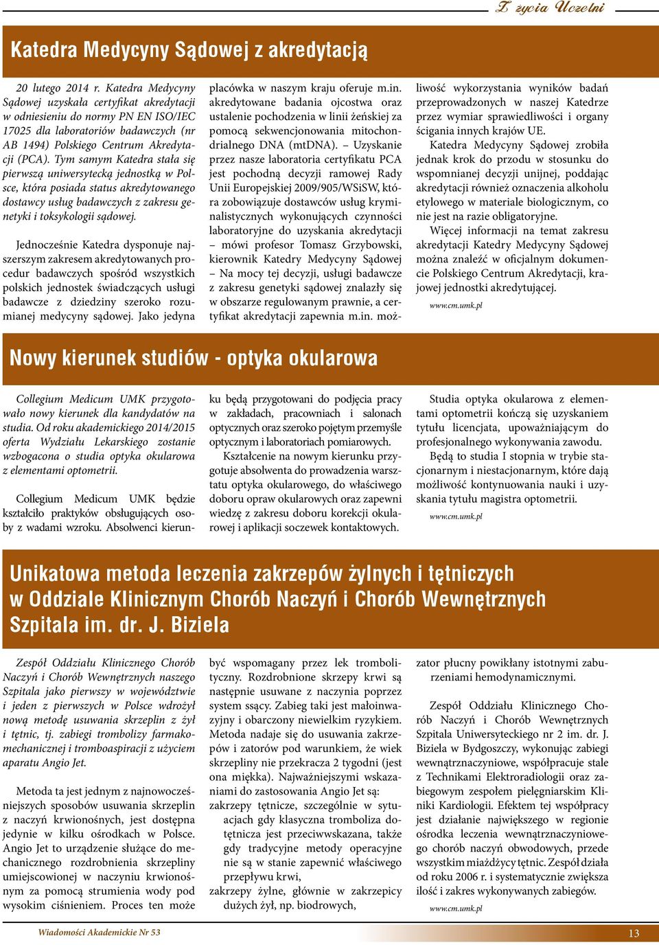 Tym samym Katedra stała się pierwszą uniwersytecką jednostką w Polsce, która posiada status akredytowanego dostawcy usług badawczych z zakresu genetyki i toksykologii sądowej.