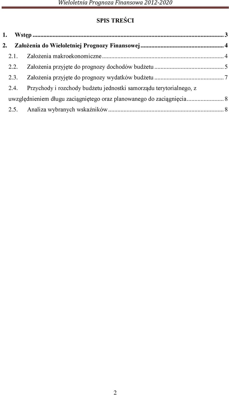 Założenia przyjęte do prognozy wydatków budżetu... 7 2.4.