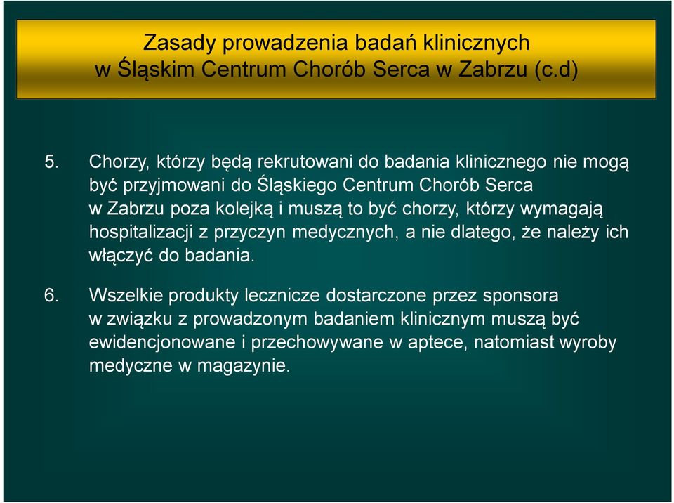 poza kolejką i muszą to być chorzy, którzy wymagają hospitalizacji z przyczyn medycznych, a nie dlatego, że należy ich