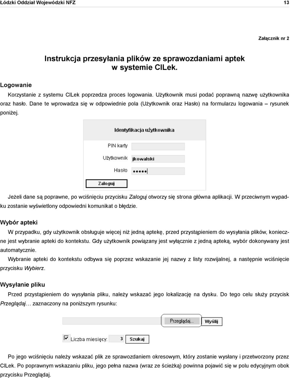 Jeżeli dane są poprawne, po wciśnięciu przycisku Zaloguj otworzy się strona główna aplikacji. W przeciwnym wypadku zostanie wyświetlony odpowiedni komunikat o błędzie.
