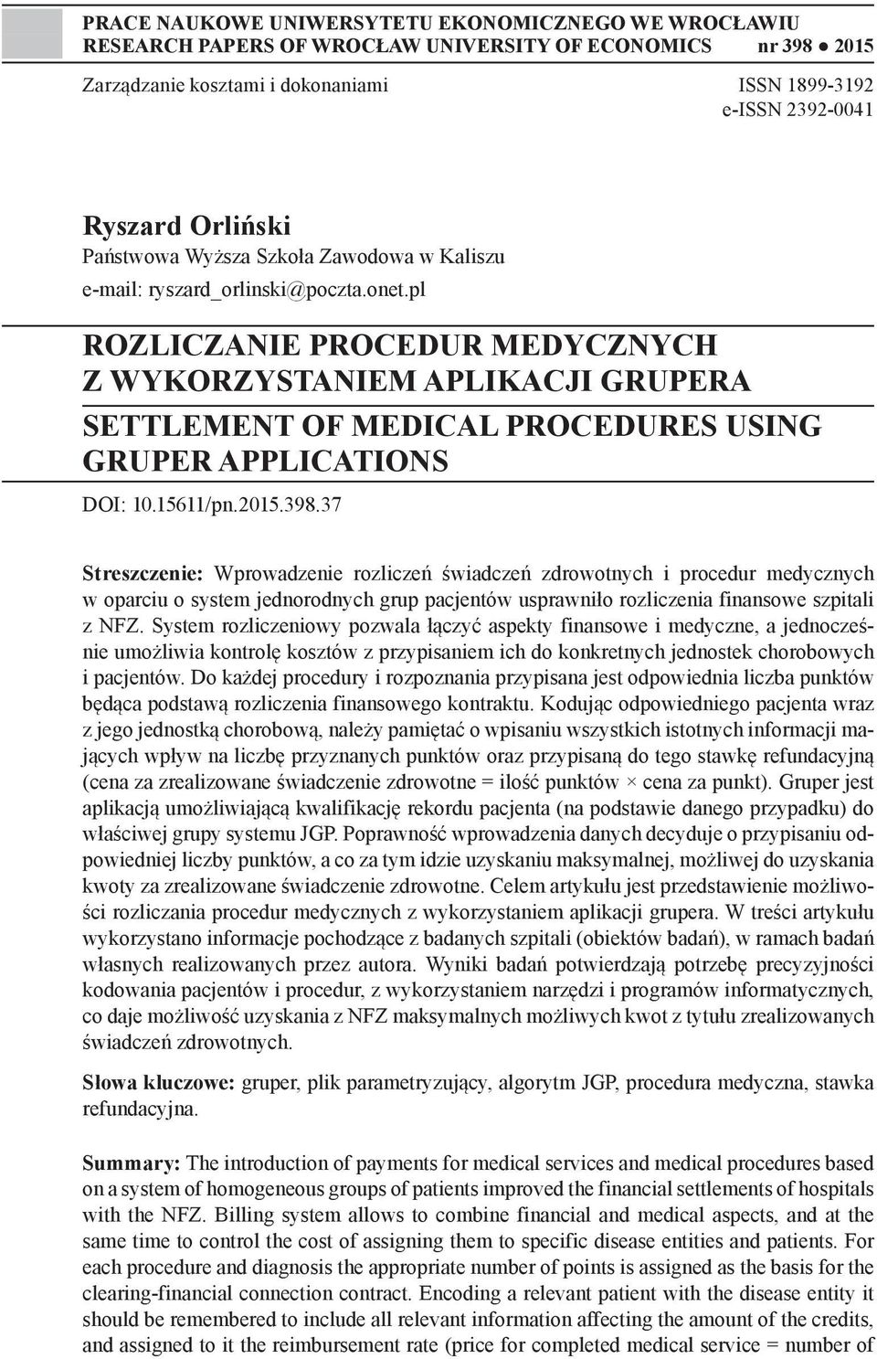 pl ROZLICZANIE PROCEDUR MEDYCZNYCH Z WYKORZYSTANIEM APLIKACJI GRUPERA SETTLEMENT OF MEDICAL PROCEDURES USING GRUPER APPLICATIONS DOI: 10.15611/pn.2015.398.