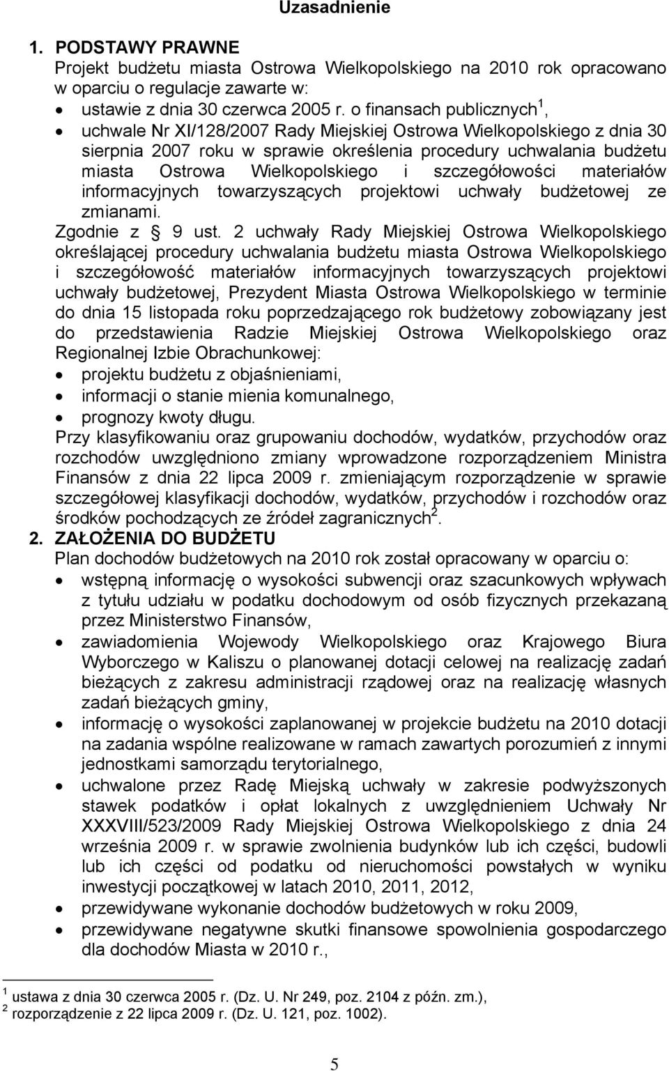 i szczegółowości materiałów informacyjnych towarzyszących projektowi uchwały budżetowej ze zmianami. Zgodnie z 9 ust.
