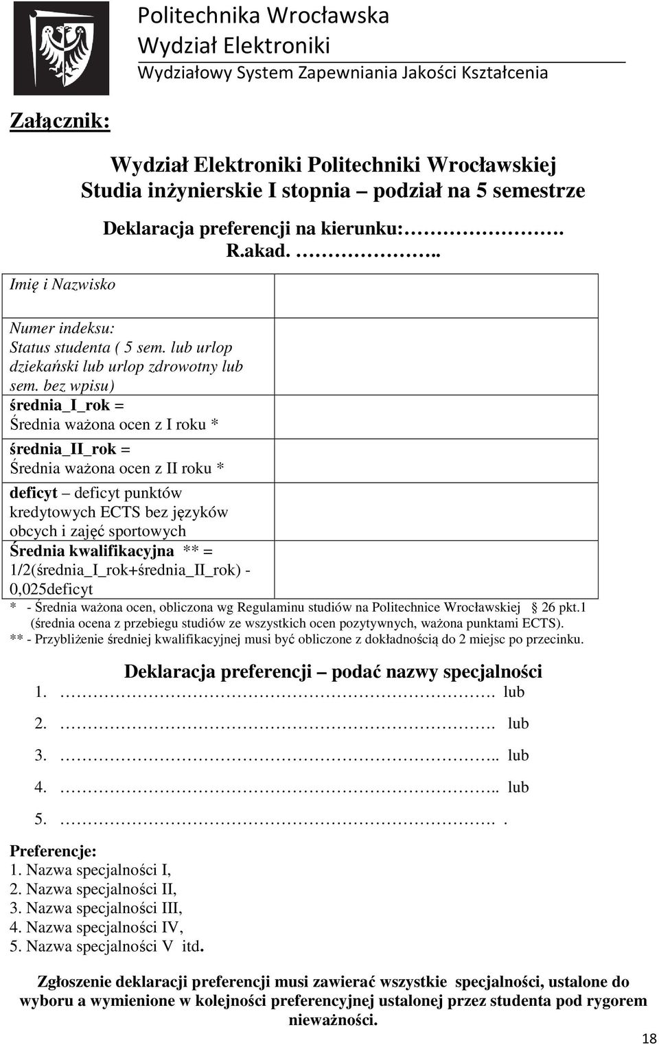 bez wpisu) średnia_i_rok = Średnia ważona ocen z I roku * średnia_ii_rok = Średnia ważona ocen z II roku * deficyt deficyt punktów kredytowych ECTS bez języków obcych i zajęć sportowych Średnia