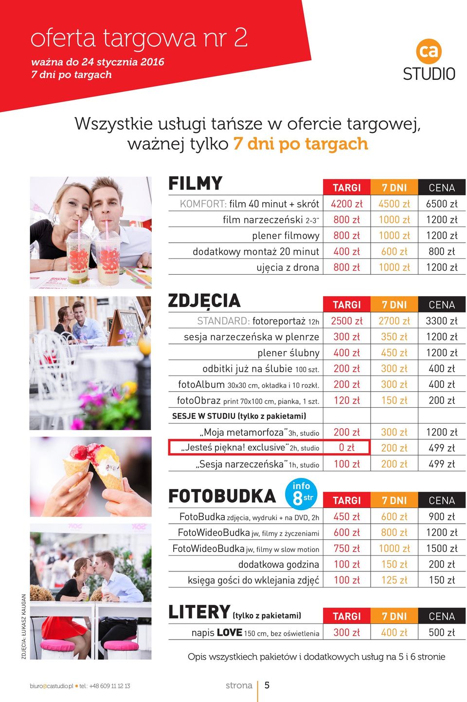 12h 2500 zł 2700 zł 3300 zł sesja narzeczeńska w plenrze 300 zł 350 zł 1200 zł plener ślubny 400 zł 450 zł 1200 zł odbitki już na ślubie 100 szt.