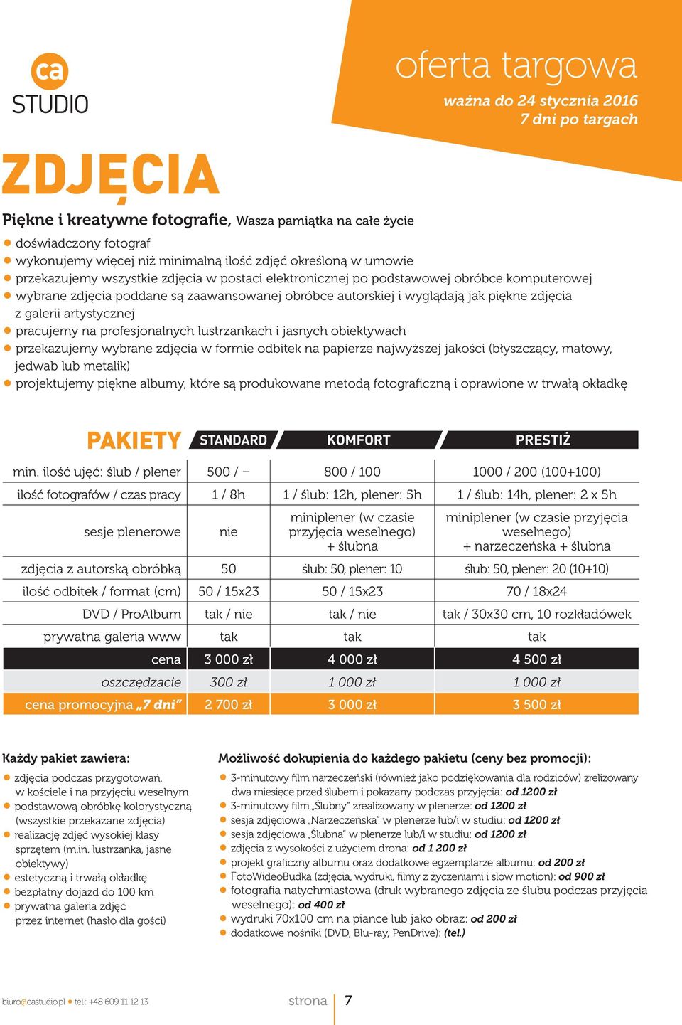 artystycznej pracujemy na profesjonalnych lustrzankach i jasnych obiektywach przekazujemy wybrane zdjęcia w formie odbitek na papierze najwyższej jakości (błyszczący, matowy, jedwab lub metalik)