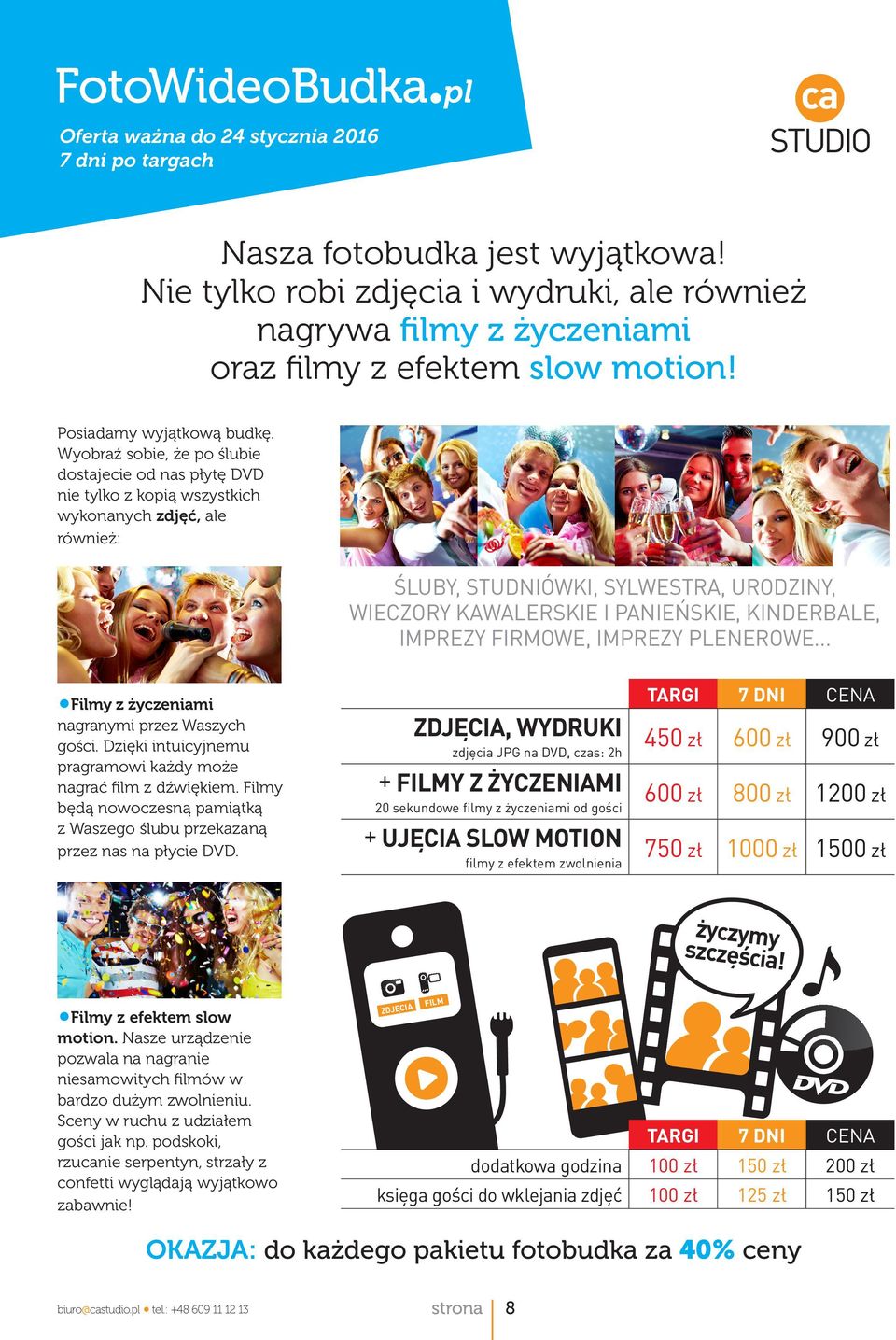 Wyobraź sobie, że po ślubie dostajecie od nas płytę DVD nie tylko z kopią wszystkich wykonanych zdjęć, ale również: ŚLUBY, STUDNIÓWKI, SYLWESTRA, URODZINY, WIECZORY KAWALERSKIE I PANIEŃSKIE,