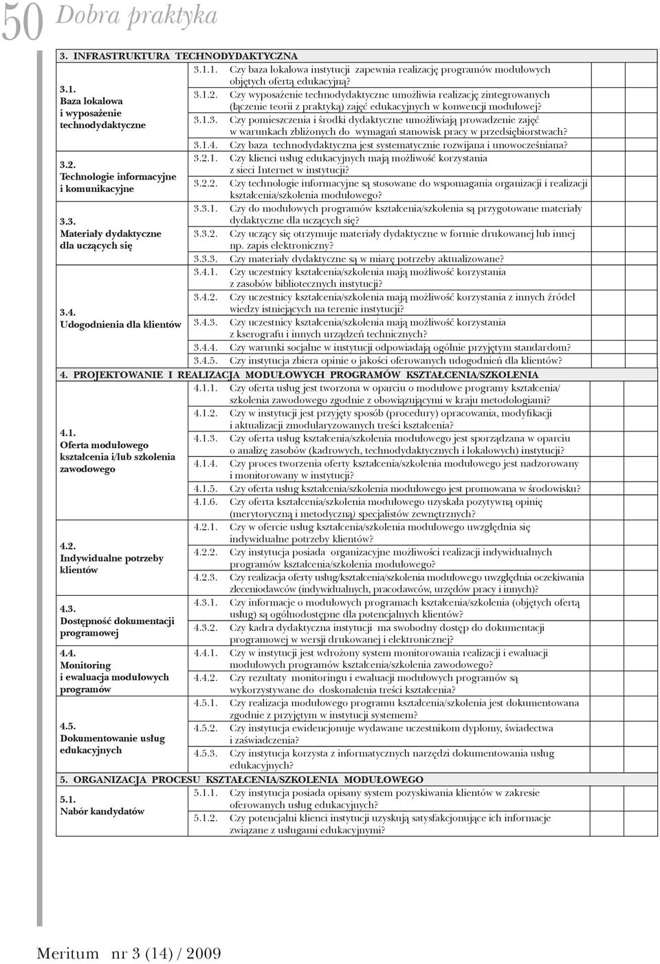 Czy wyposażenie technodydaktyczne umożliwia realizację zintegrowanych (łączenie teorii z praktyką) zajęć edukacyjnych w konwencji modułowej? 3.