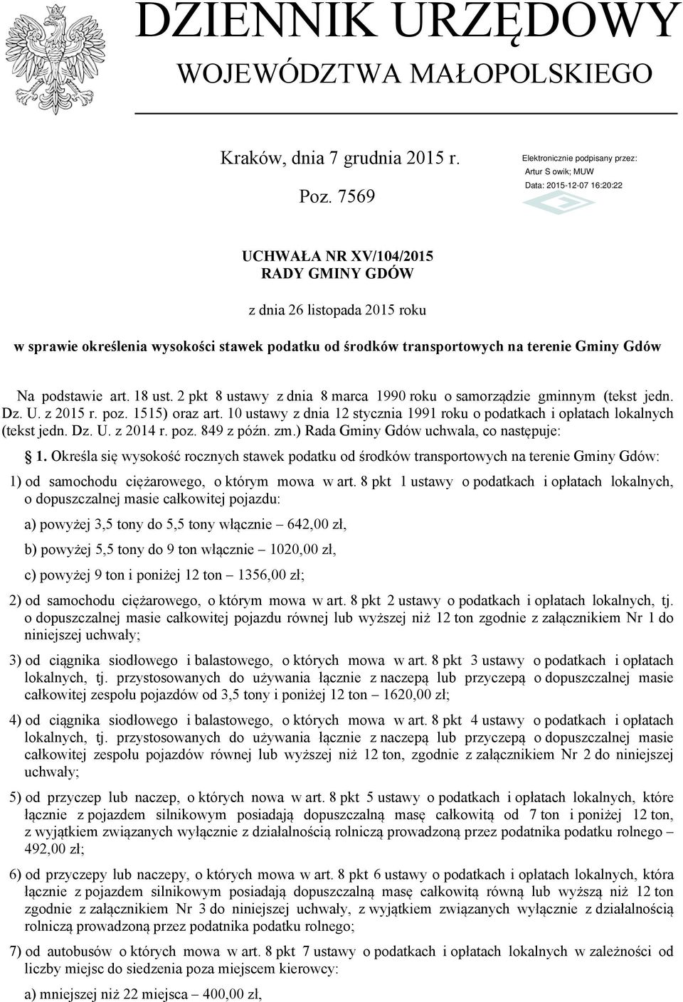 2 pkt 8 ustawy z dnia 8 marca 1990 roku o samorządzie gminnym (tekst jedn. Dz. U. z 2015 r. poz. 1515) oraz art. 10 ustawy z dnia 12 stycznia 1991 roku o podatkach i opłatach lokalnych (tekst jedn.