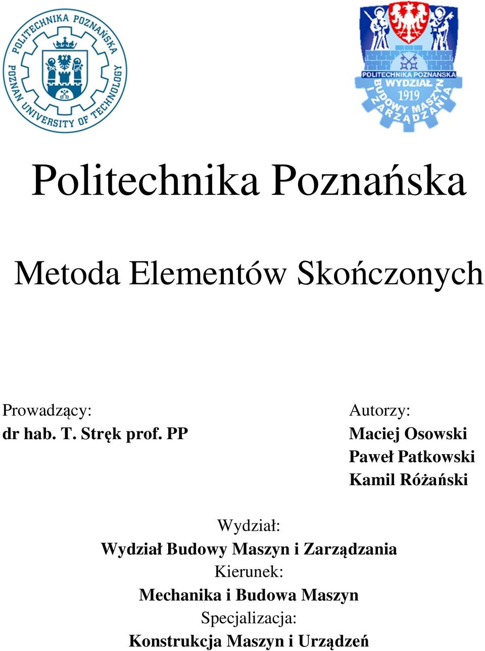 PP Autorzy: Maciej Osowski Paweł Patkowski Kamil Różański Wydział: