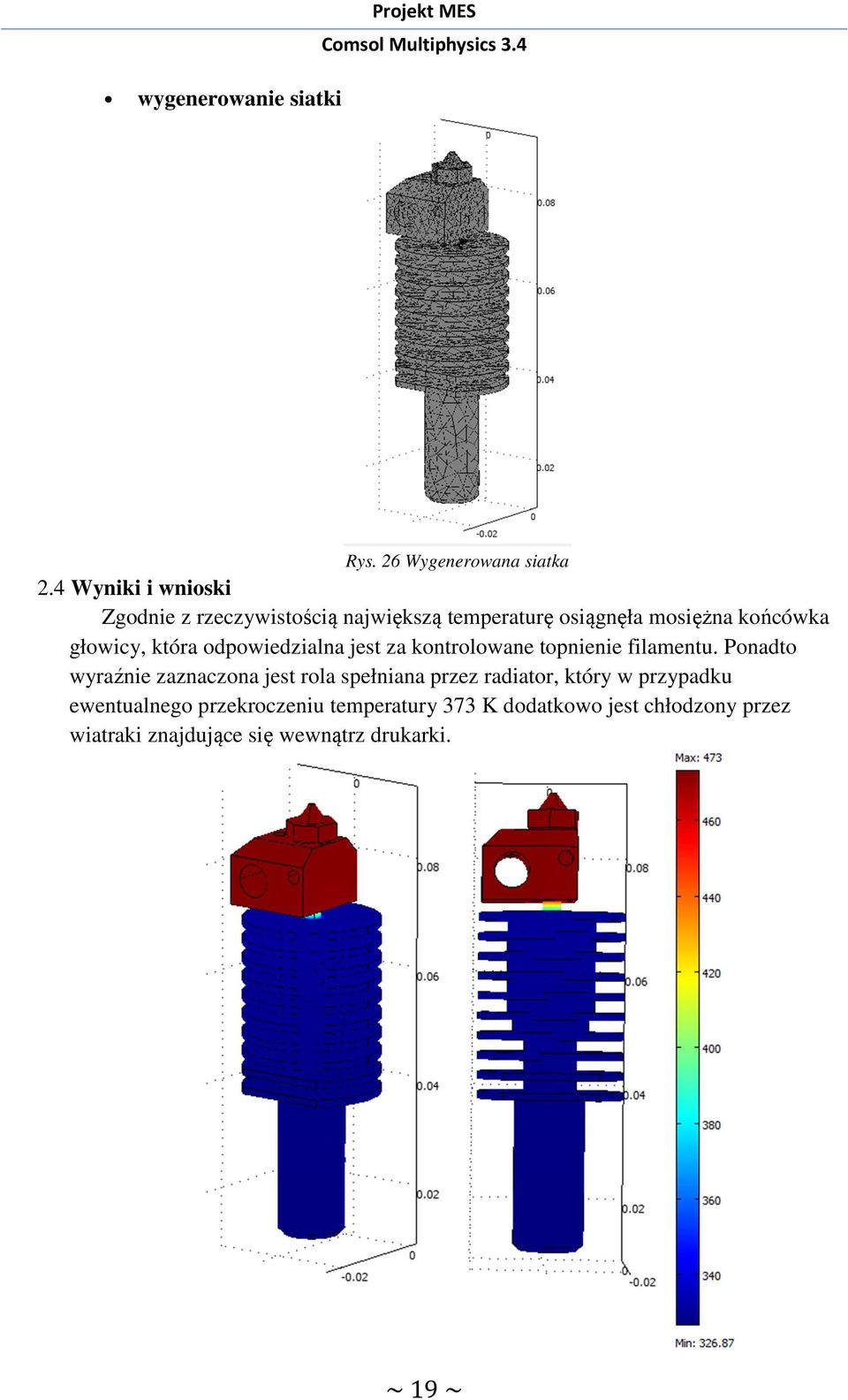 która odpowiedzialna jest za kontrolowane topnienie filamentu.