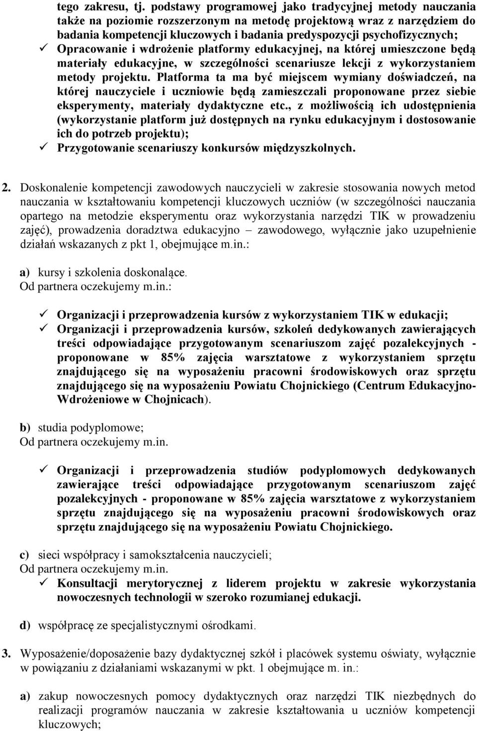 psychofizycznych; Opracowanie i wdrożenie platformy edukacyjnej, na której umieszczone będą materiały edukacyjne, w szczególności scenariusze lekcji z wykorzystaniem metody projektu.