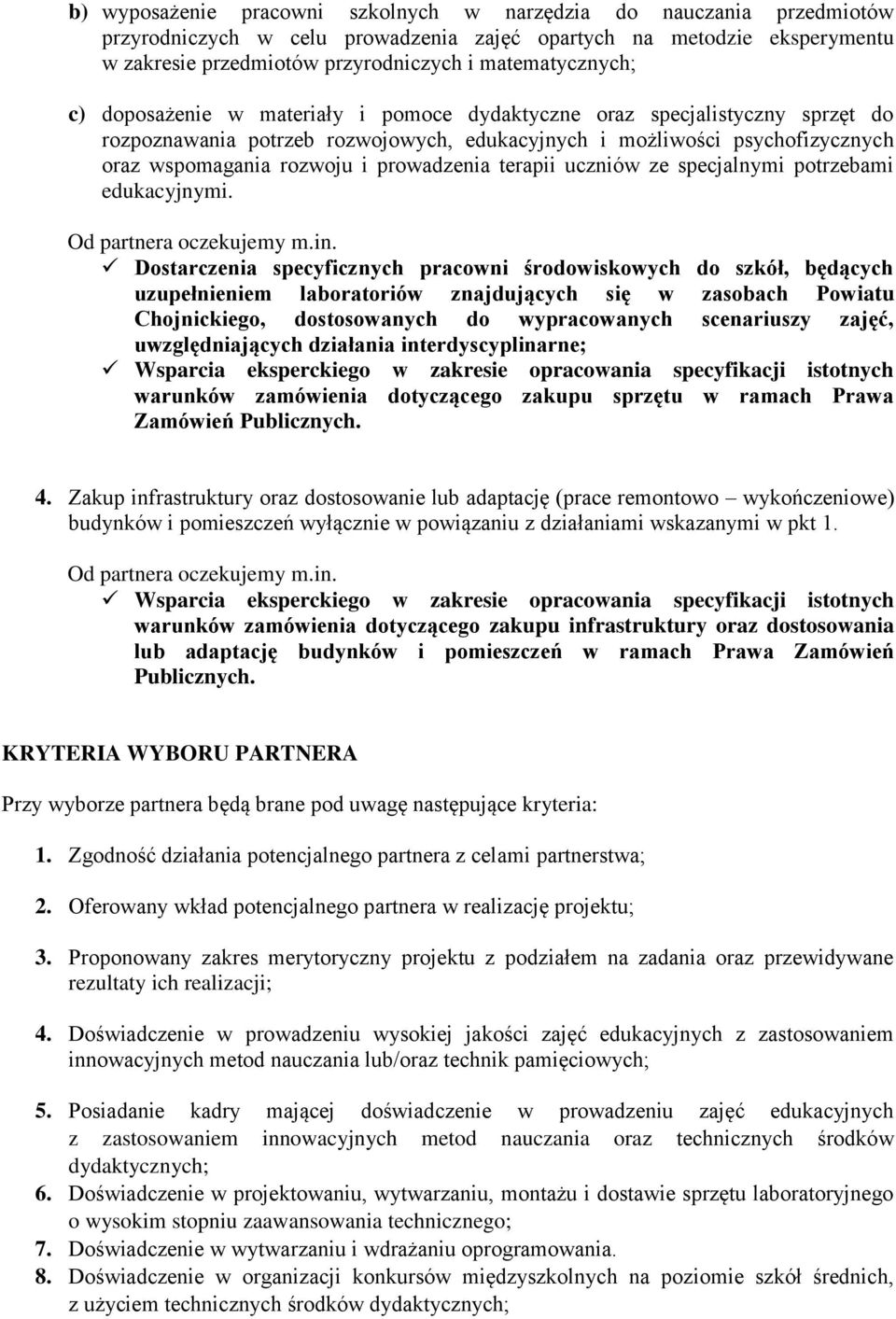 prowadzenia terapii uczniów ze specjalnymi potrzebami edukacyjnymi. Od partnera oczekujemy m.in.