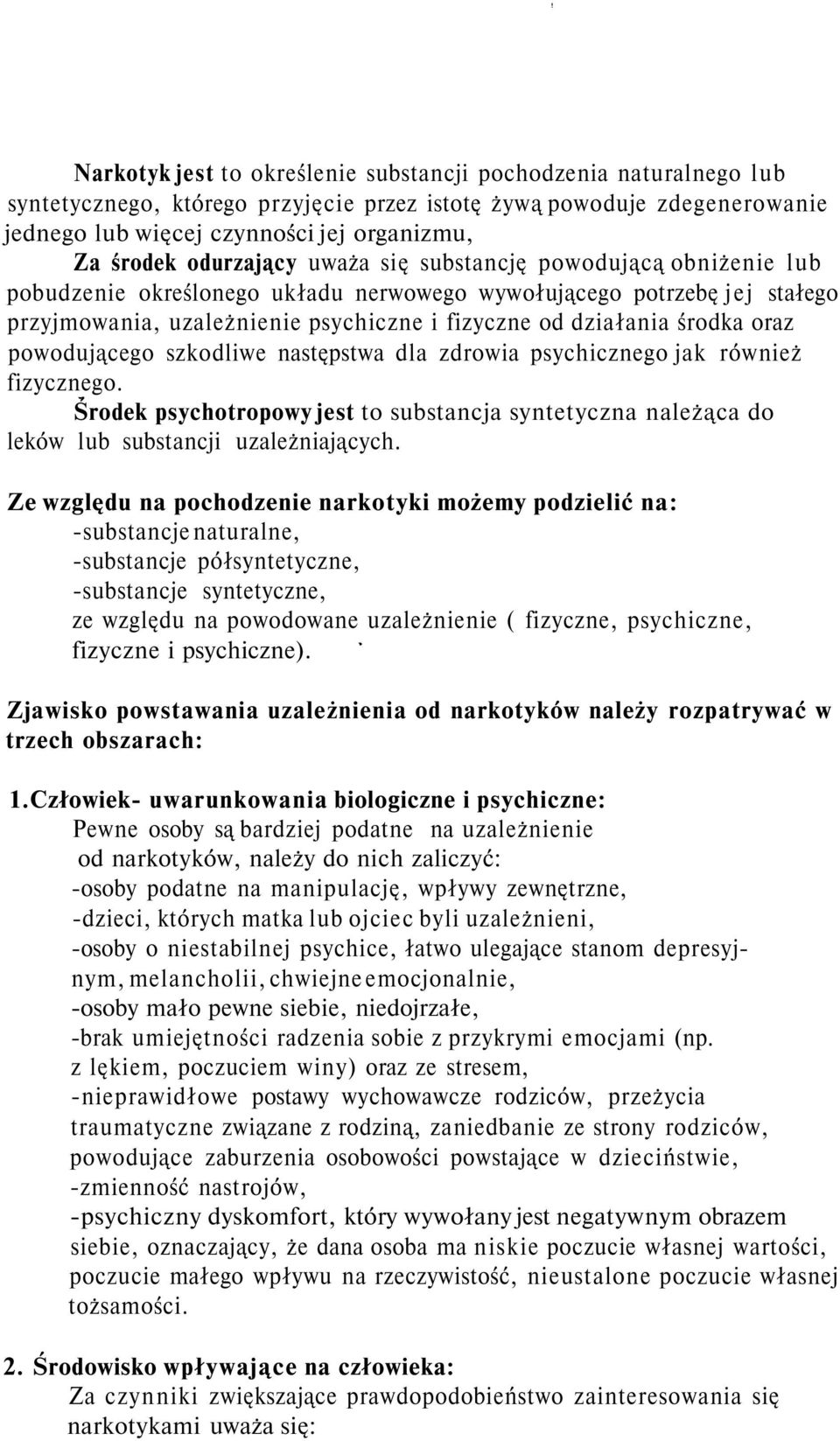 oraz powodującego szkodliwe następstwa dla zdrowia psychicznego jak również fizycznego. Środek psychotropowy jest to substancja syntetyczna należąca do leków lub substancji uzależniających.