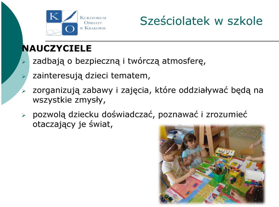 zabawy i zajęcia, które oddziaływać będą na wszystkie zmysły,