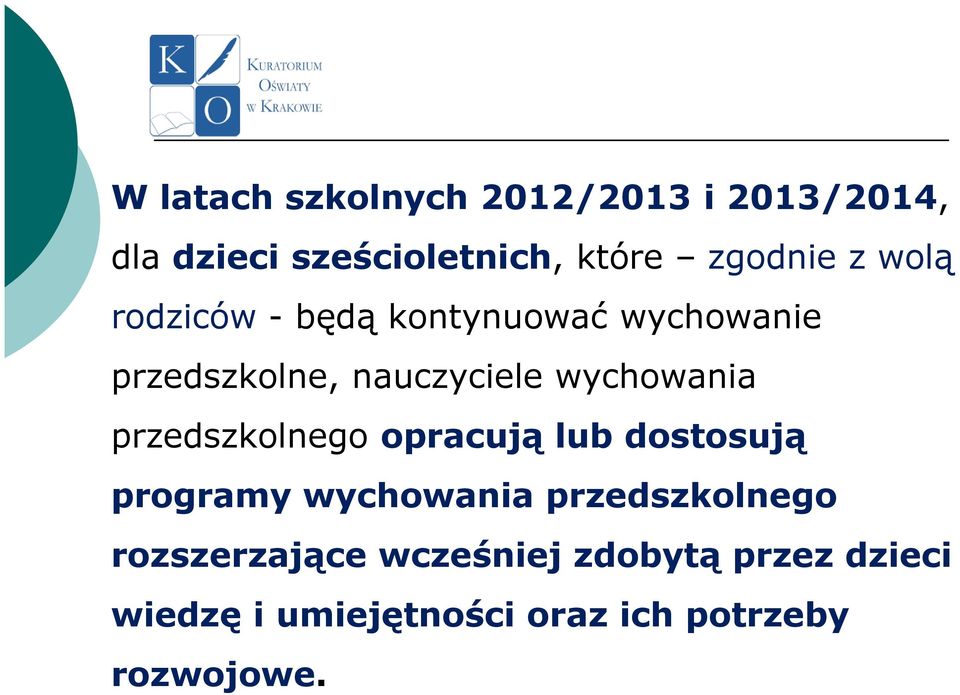 przedszkolnego opracują lub dostosują programy wychowania przedszkolnego