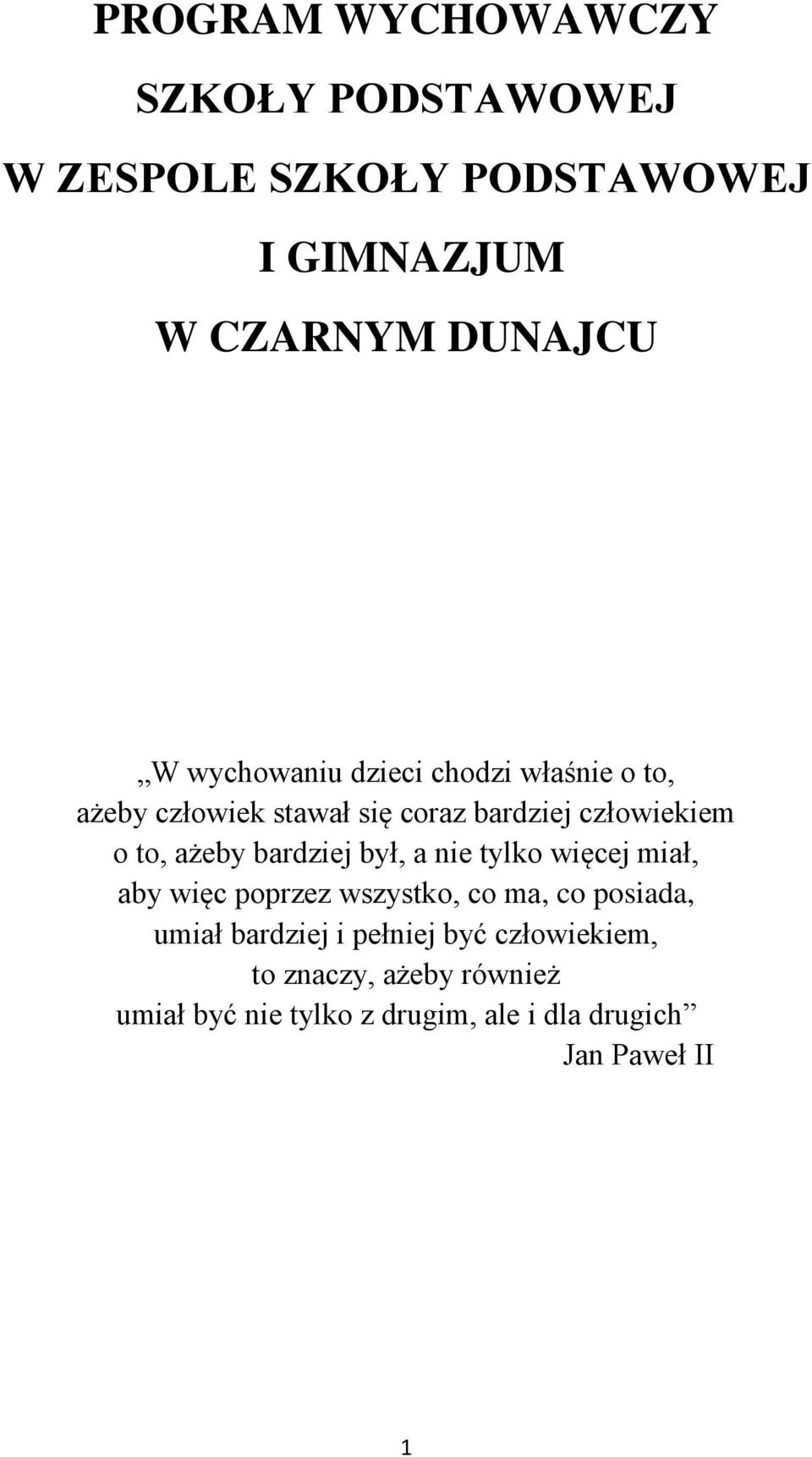 bardziej był, a nie tylko więcej miał, aby więc poprzez wszystko, co ma, co posiada, umiał bardziej i