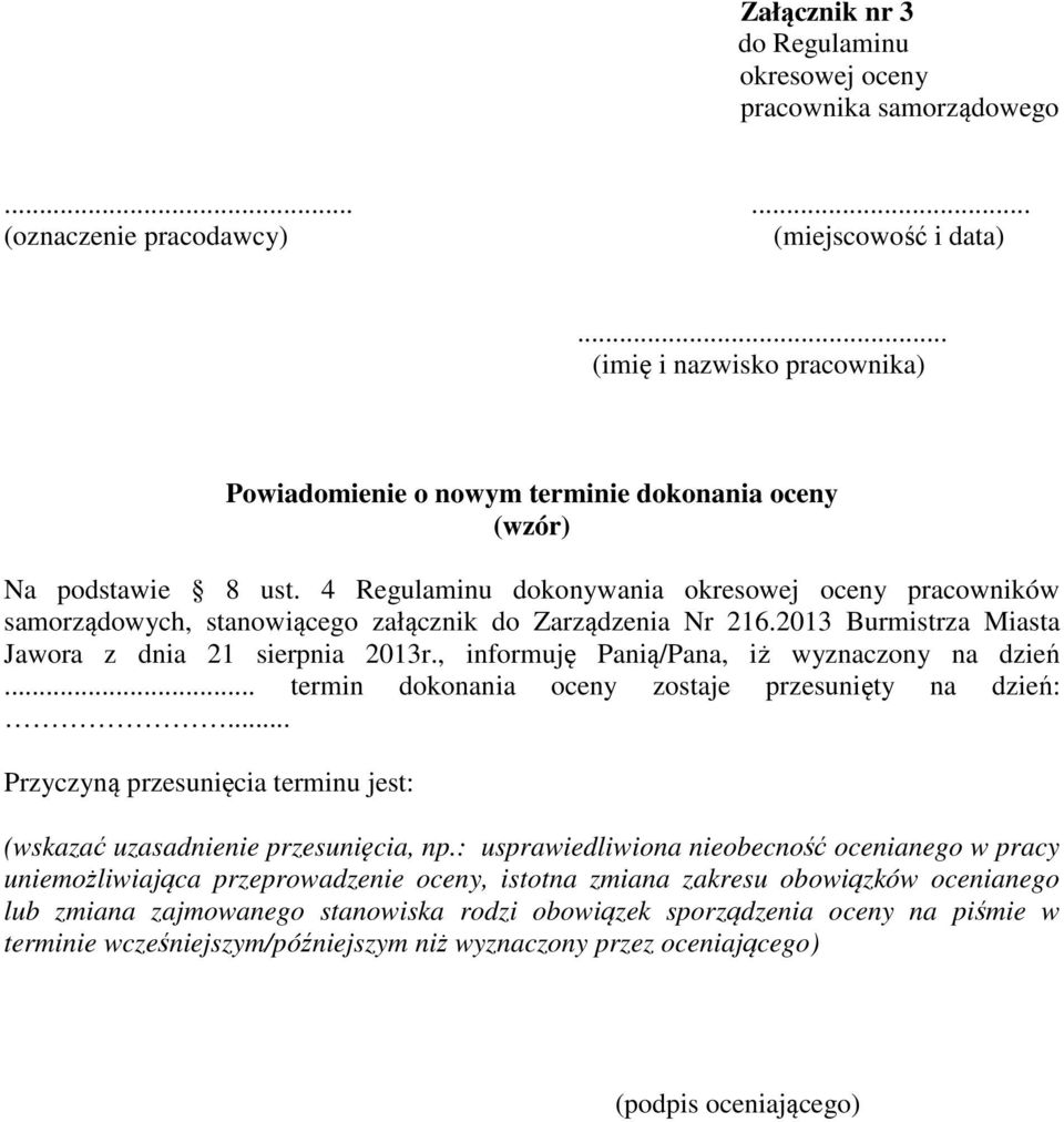 4 Regulaminu dokonywania okresowej oceny pracowników samorządowych, stanowiącego załącznik do Zarządzenia Nr 216.2013 Burmistrza Miasta Jawora z dnia 21 sierpnia 2013r.