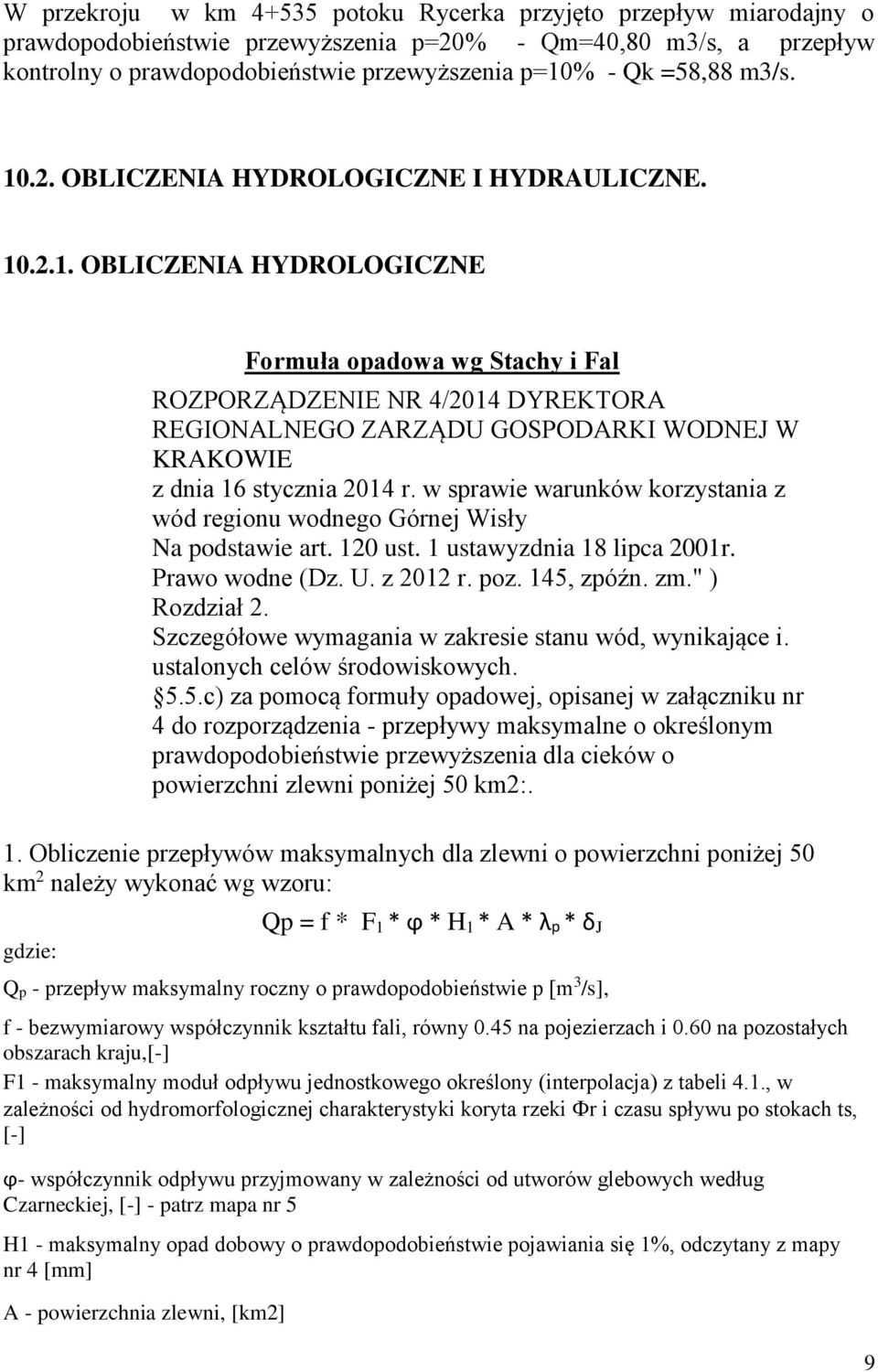 w sprawie warunków korzystania z wód regionu wodnego Górnej Wisły Na podstawie art. 120 ust. 1 ustawyzdnia 18 lipca 2001r. Prawo wodne (Dz. U. z 2012 r. poz. 145, zpóźn. zm." ) Rozdział 2.