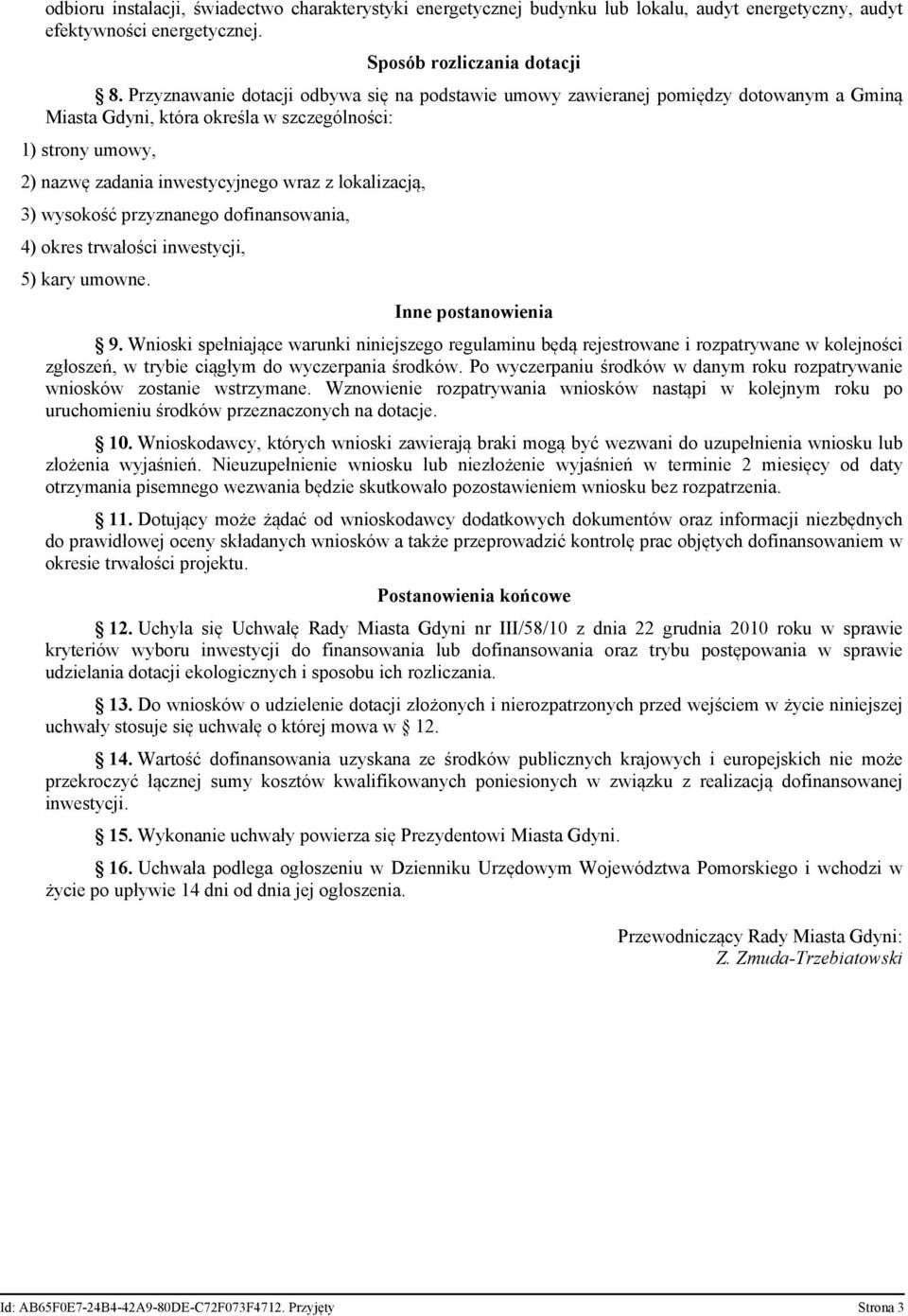 lokalizacją, 3) wysokość przyznanego dofinansowania, 4) okres trwałości inwestycji, 5) kary umowne. Inne postanowienia 9.