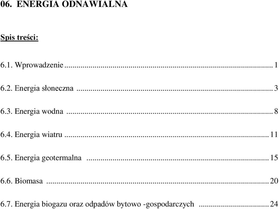 Energia wiatru... 11 6.5. Energia geotermalna... 15 6.6. Biomasa.