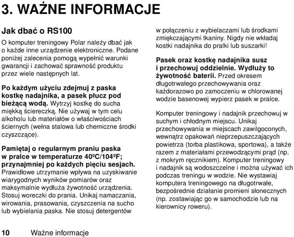 Wytrzyj kostkę do sucha miękką ściereczką. Nie używaj w tym celu alkoholu lub materiałów o właściwościach ściernych (wełna stalowa lub chemiczne środki czyszczące).