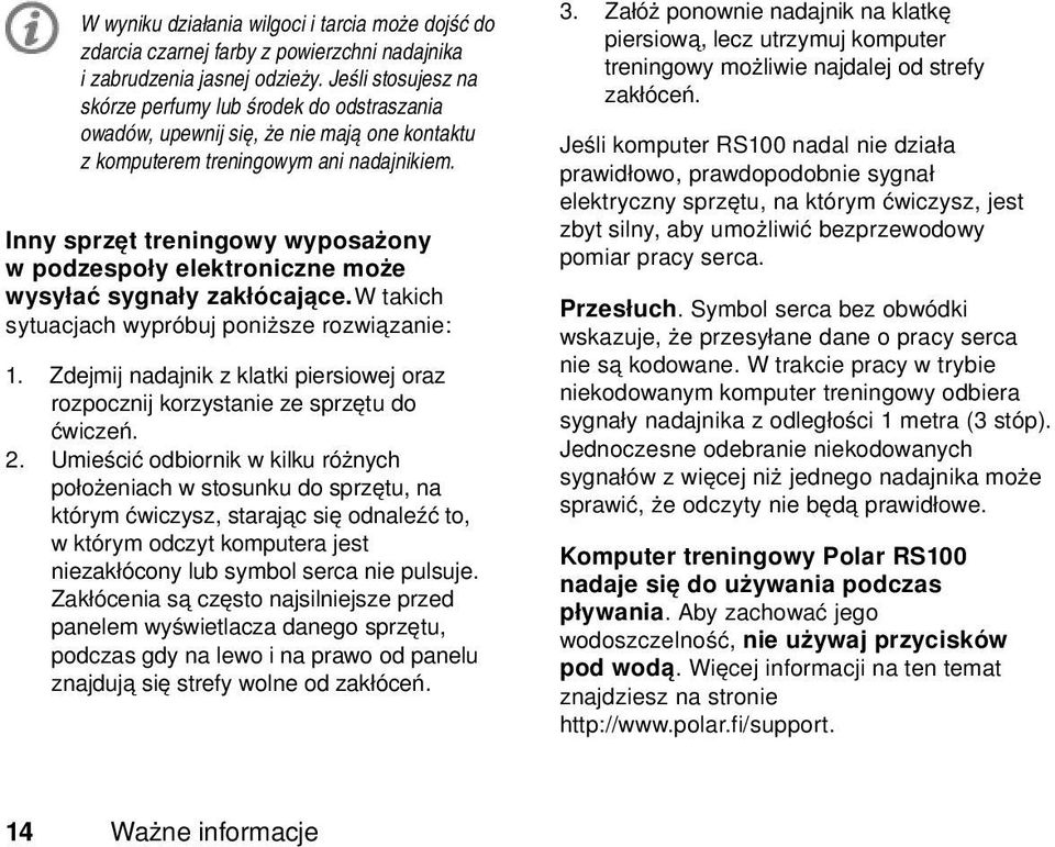 Inny sprzęt treningowy wyposażony w podzespoły elektroniczne może wysyłać sygnały zakłócające.w takich sytuacjach wypróbuj poniższe rozwiązanie: 1.