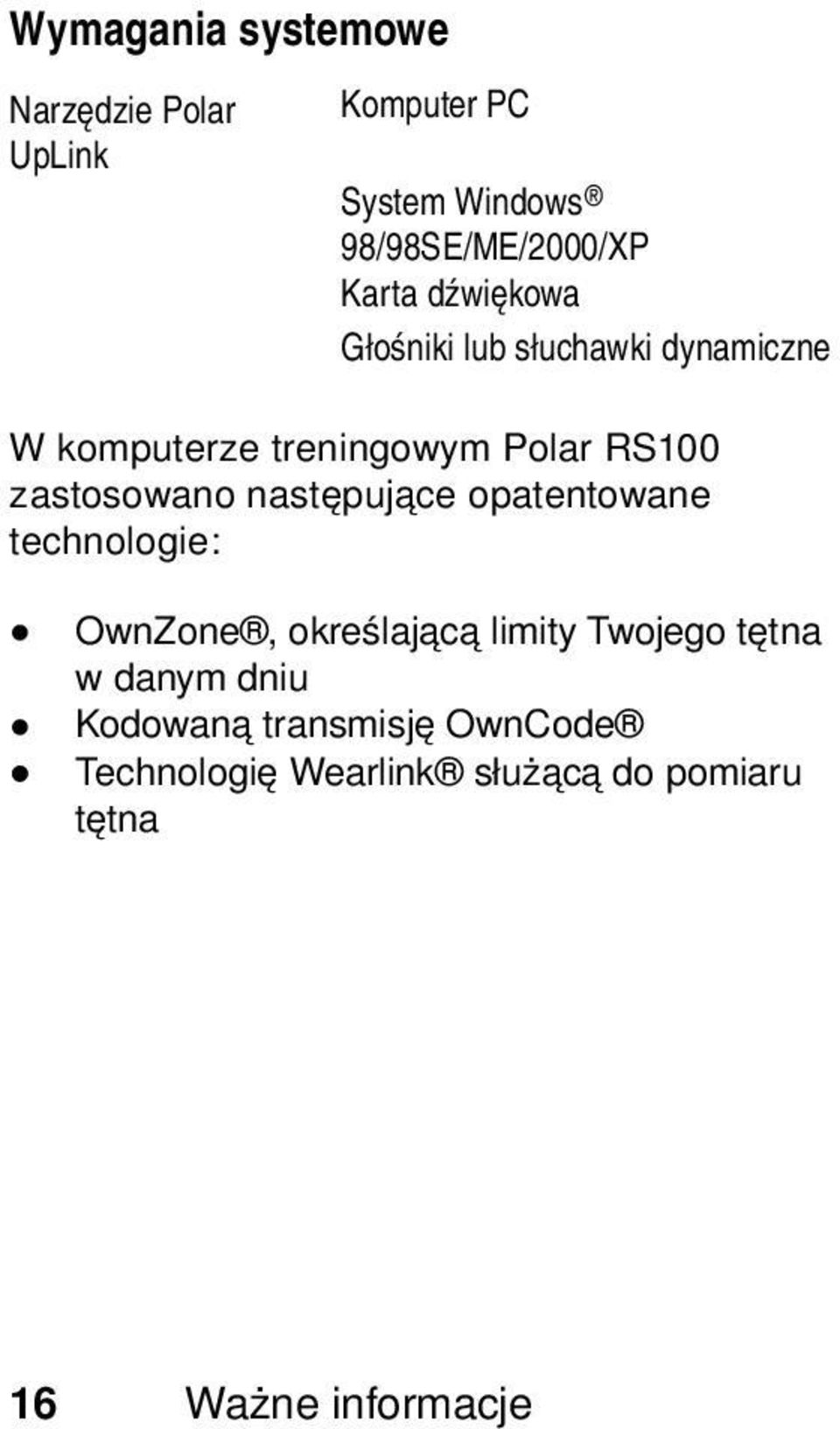 zastosowano następujące opatentowane technologie: OwnZone, określającą limity Twojego tętna w