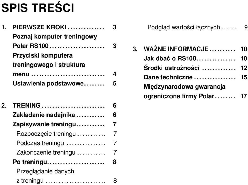 .............. 7 Zakończenie treningu........... 7 Po treningu...................... 8 Przeglądanie danych z treningu....................... 8 Podgląd wartości łącznych...... 9 3.