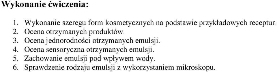 Ocena otrzymanych produktów. 3. Ocena jednorodności otrzymanych emulsji. 4.