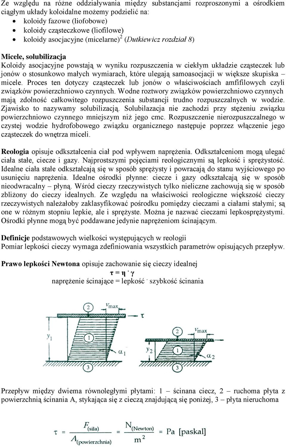 które ulegają samoasocjacji w większe skupiska micele. Proces ten dotyczy cząsteczek lub jonów o właściwościach amfifilowych czyli związków powierzchniowo czynnych.