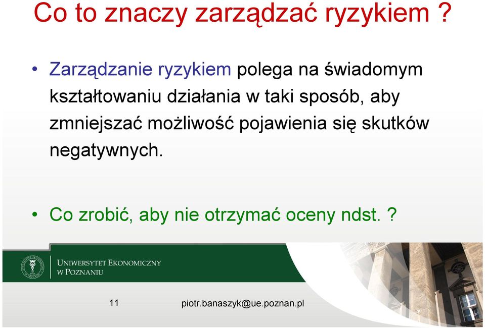 działania w taki sposób, aby zmniejszać możliwość