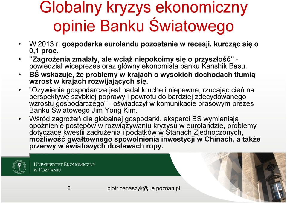 BŚ wskazuje, że problemy w krajach o wysokich dochodach tłumią wzrost w krajach rozwijających się.