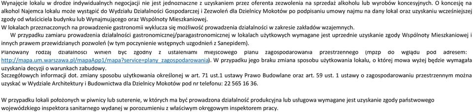właściciela budynku lub Wynajmującego oraz Wspólnoty Mieszkaniowej. W lokalach przeznaczonych na prowadzenie gastronomii wyklucza się możliwość prowadzenia działalności w zakresie zakładów wzajemnych.