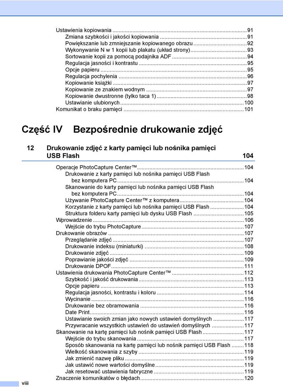 ..97 Kopiowanie dwustronne (tylko taca 1)...98 Ustawianie ulubionych...100 Komunikat o braku pamięci.