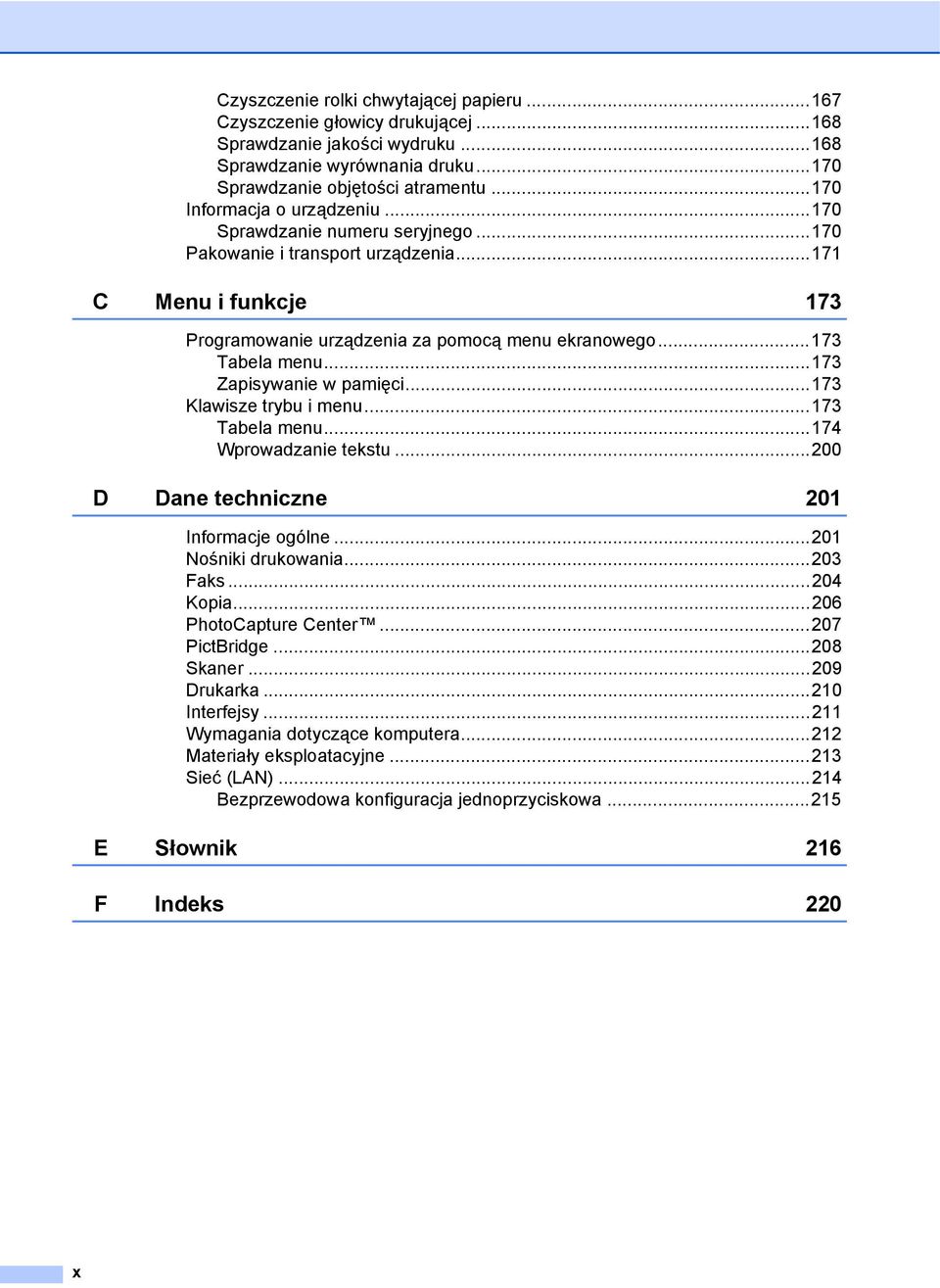 ..173 Zapisywanie w pamięci...173 Klawisze trybu i menu...173 Tabela menu...174 Wprowadzanie tekstu...200 D Dane techniczne 201 Informacje ogólne...201 Nośniki drukowania...203 Faks...204 Kopia.