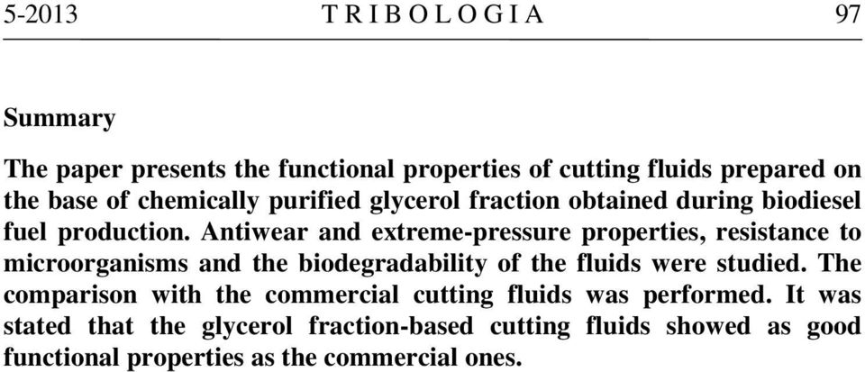 Antiwear and extreme-pressure properties, resistance to microorganisms and the biodegradability of the fluids were studied.