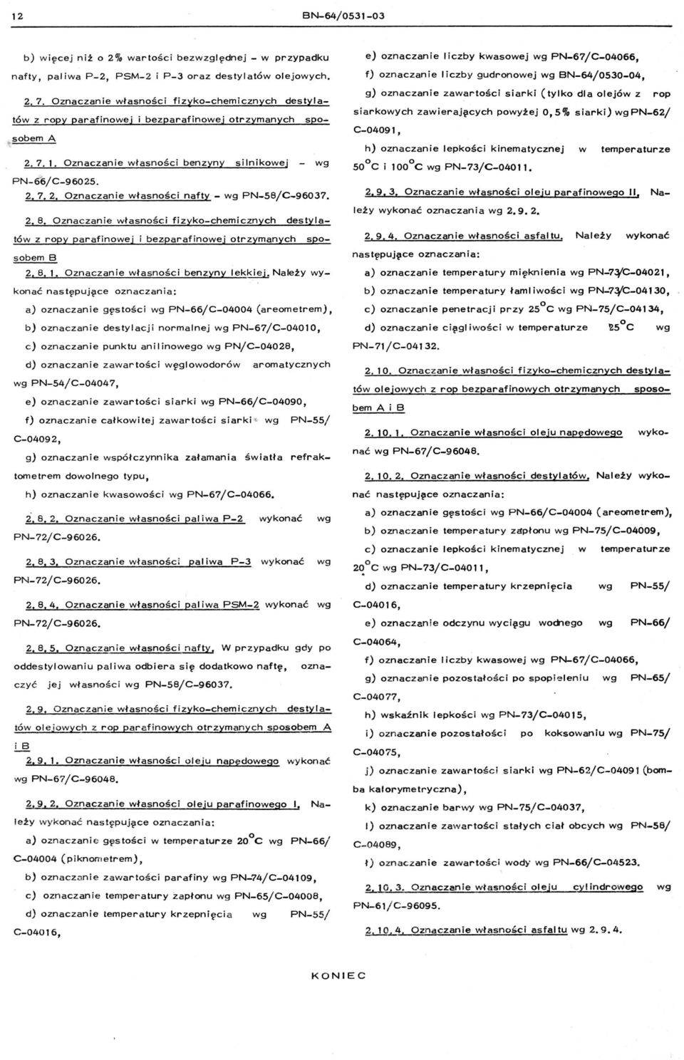 2.8. Oznaczanie własnści fizyk-chemicznych destylatów z rpy parafinwej bezparafinwej trzymanych spsbem B 2.8.. Oznaczanie własnści benzyny lekkiej.