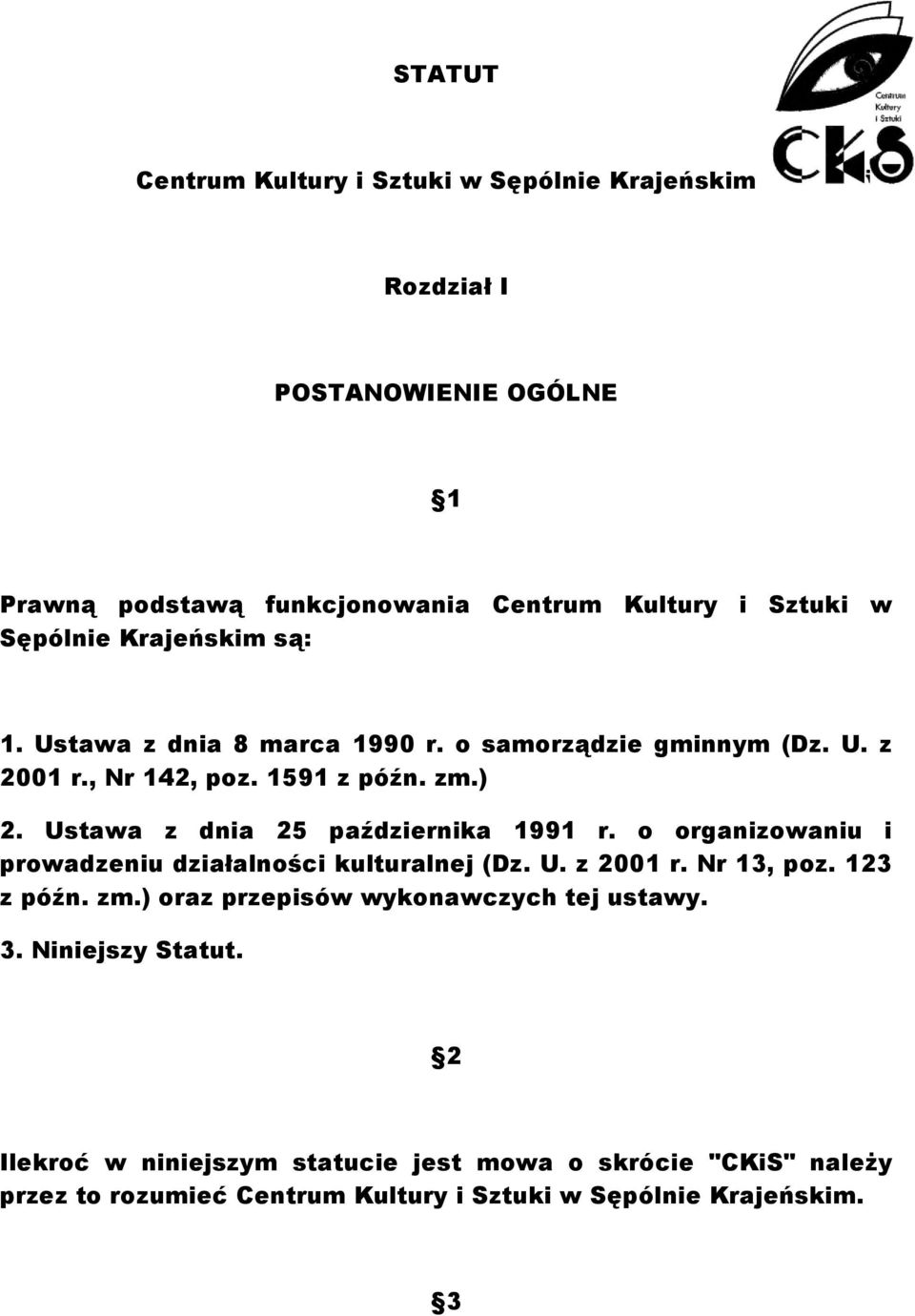 Ustawa z dnia 25 października 1991 r. o organizowaniu i prowadzeniu działalności kulturalnej (Dz. U. z 2001 r. Nr 13, poz. 123 z późn. zm.