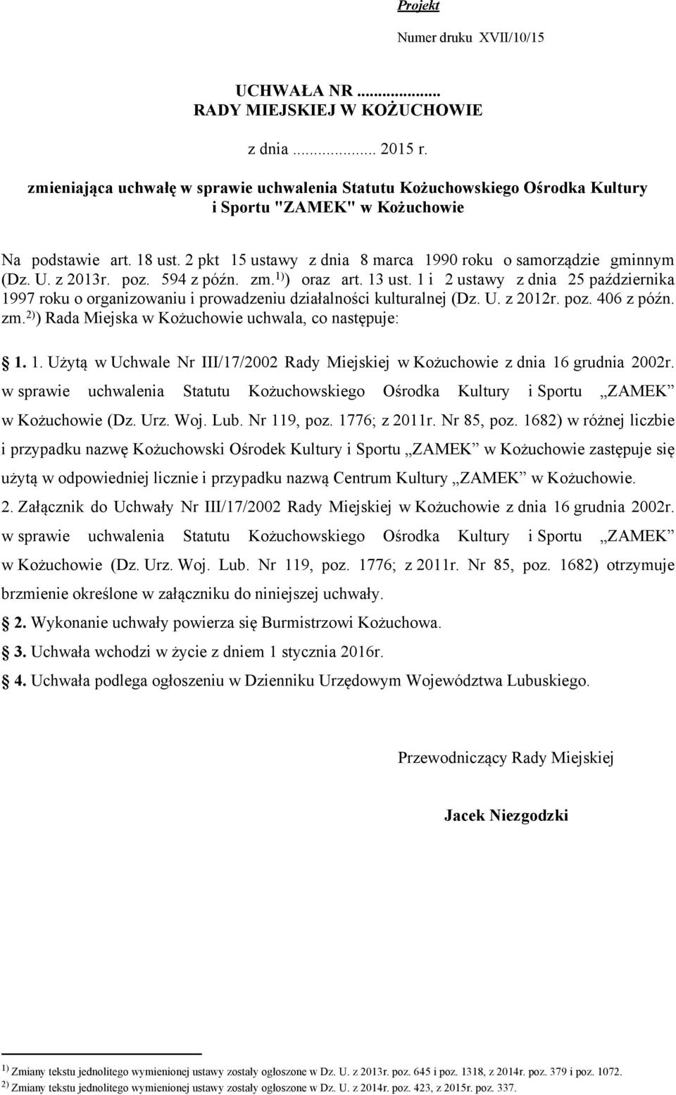 2 pkt 15 ustawy z dnia 8 marca 1990 roku o samorządzie gminnym (Dz. U. z 2013r. poz. 594 z późn. zm. 1) ) oraz art. 13 ust.