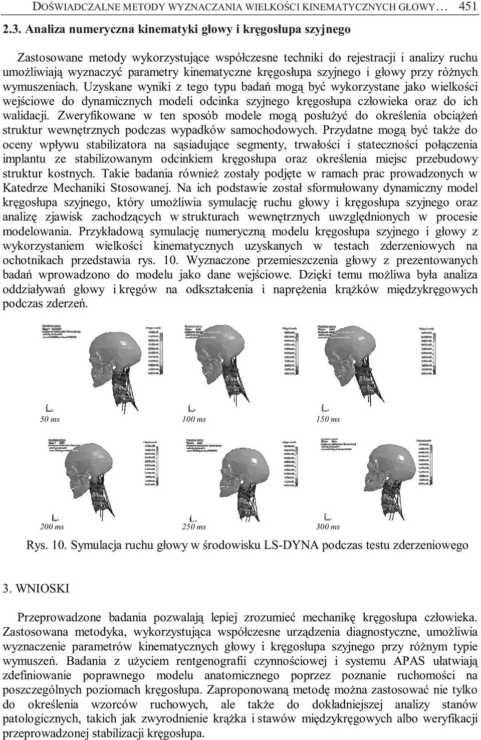 szyjnego i głowy przy różnych wymuszeniach.