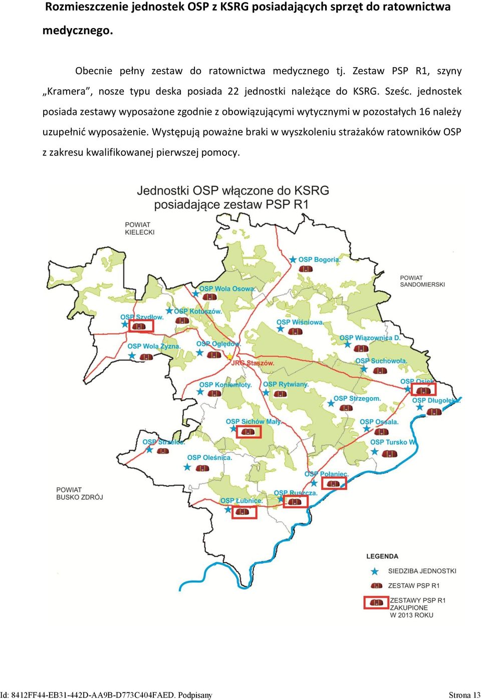 Zestaw PSP R1, szyny Kramera, nosze typu deska posiada 22 jednostki należące do KSRG. Sześc.