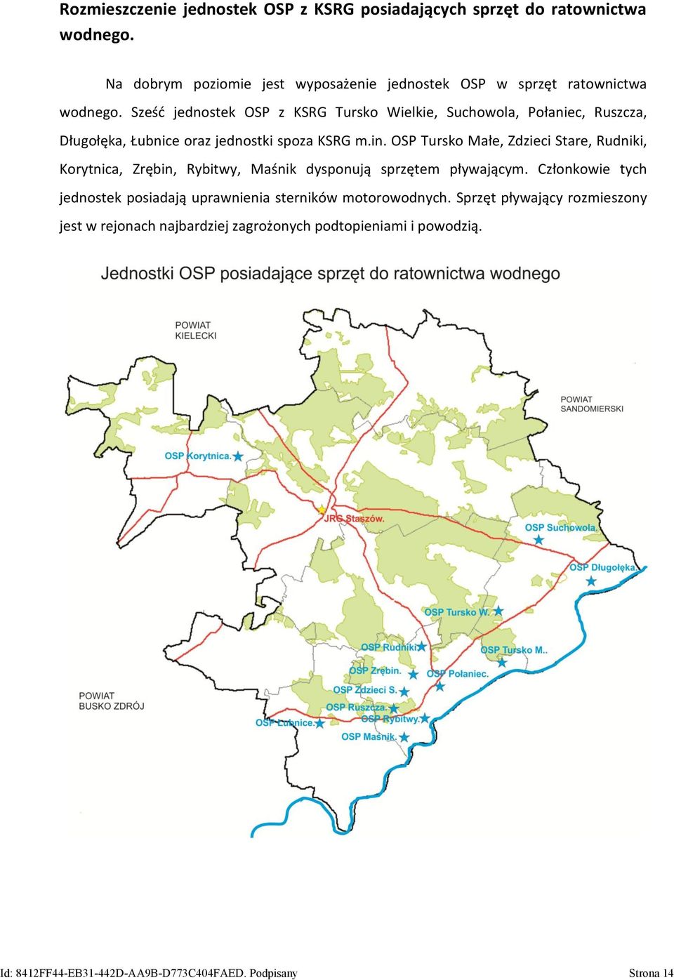 Sześć jednostek OSP z KSRG Tursko Wielkie, Suchowola, Połaniec, Ruszcza, Długołęka, Łubnice oraz jednostki spoza KSRG m.in.