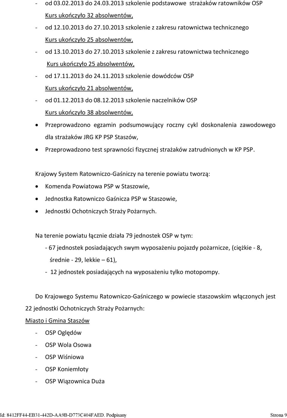 11.2013 do 24.11.2013 szkolenie dowódców OSP Kurs ukończyło 21 absolwentów, - od 01.12.