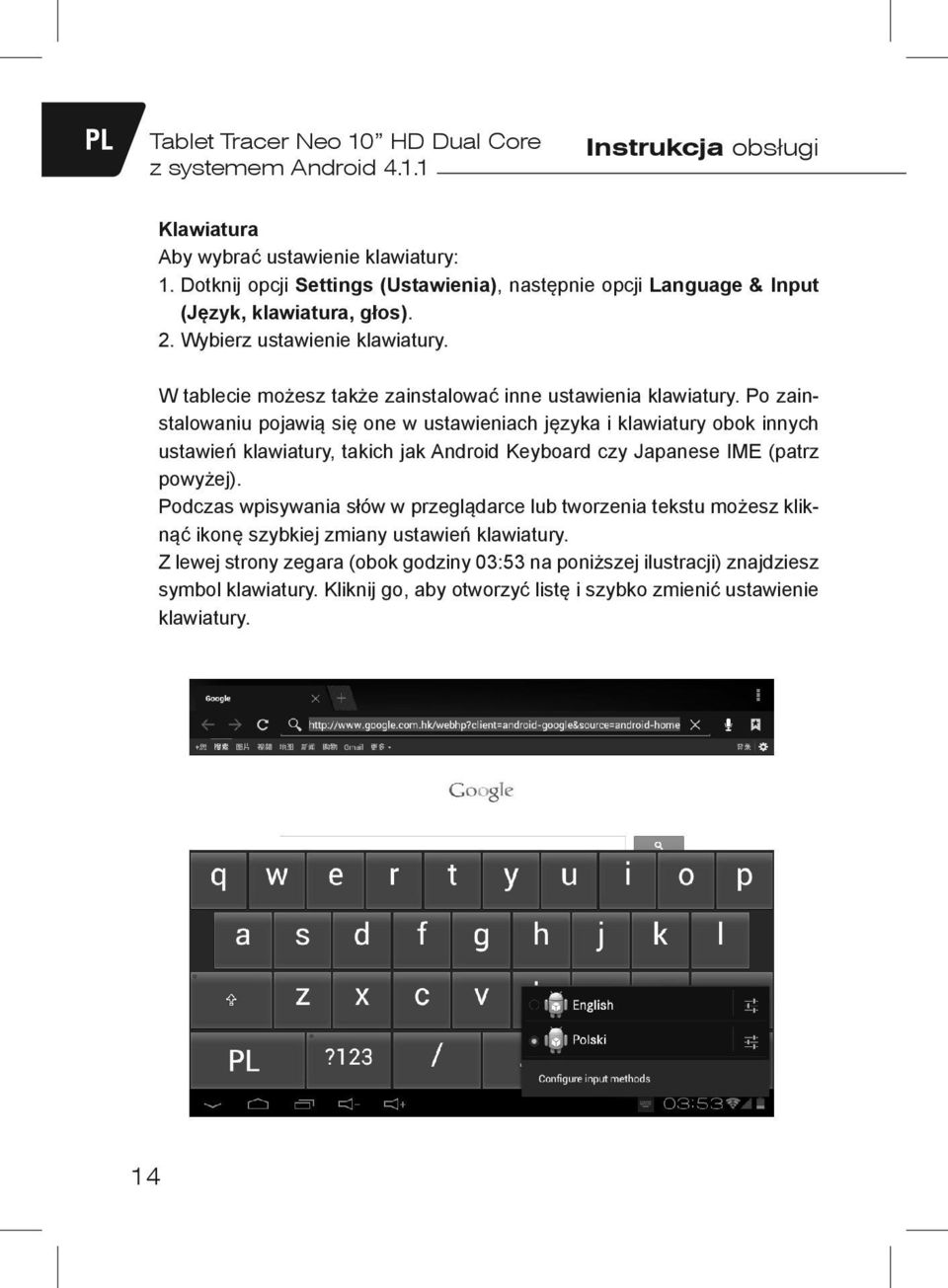 Po zainstalowaniu pojawią się one w ustawieniach języka i klawiatury obok innych ustawień klawiatury, takich jak Android Keyboard czy Japanese IME (patrz powyżej).