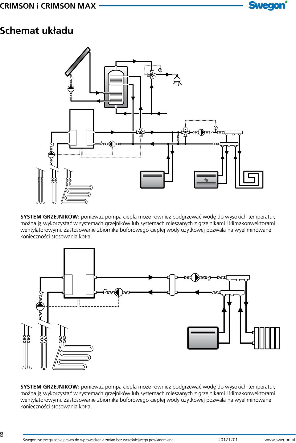 Zastosowanie zbiornika buforowego ciepłej wody użytkowej pozwala na wyeliminowane konieczności stosowania kotła.