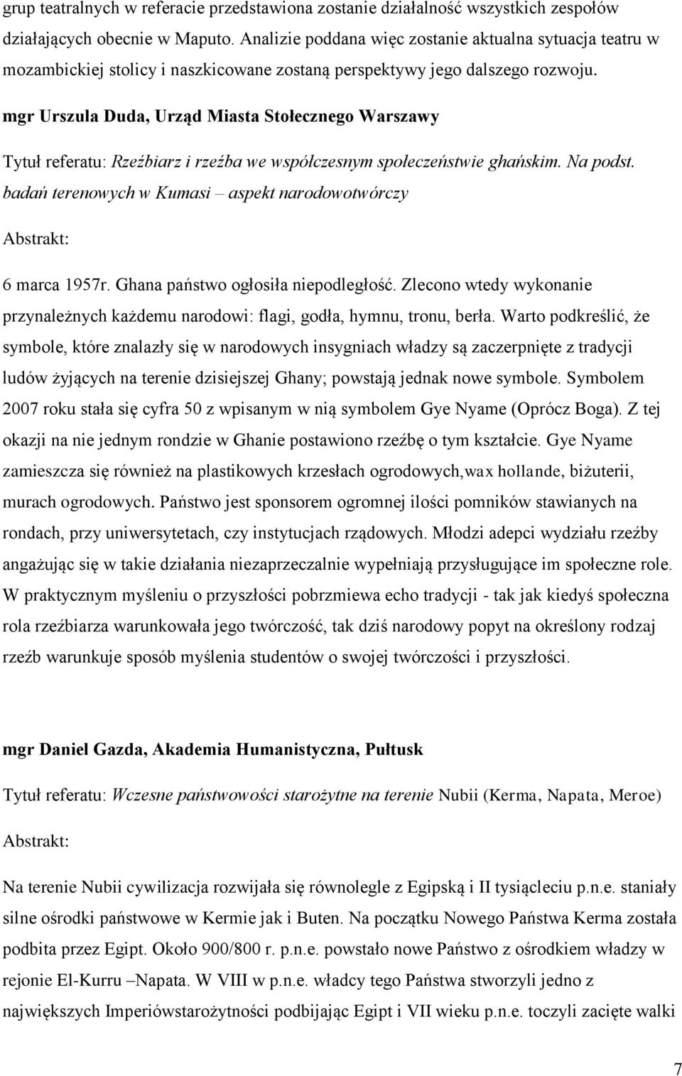 mgr Urszula Duda, Urząd Miasta Stołecznego Warszawy Tytuł referatu: Rzeźbiarz i rzeźba we współczesnym społeczeństwie ghańskim. Na podst.