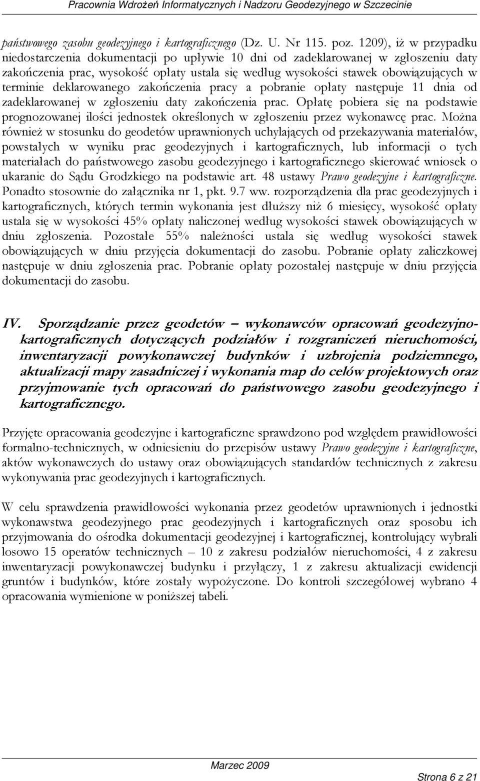 deklarowanego zakończenia pracy a pobranie opłaty następuje 11 dnia od zadeklarowanej w zgłoszeniu daty zakończenia prac.