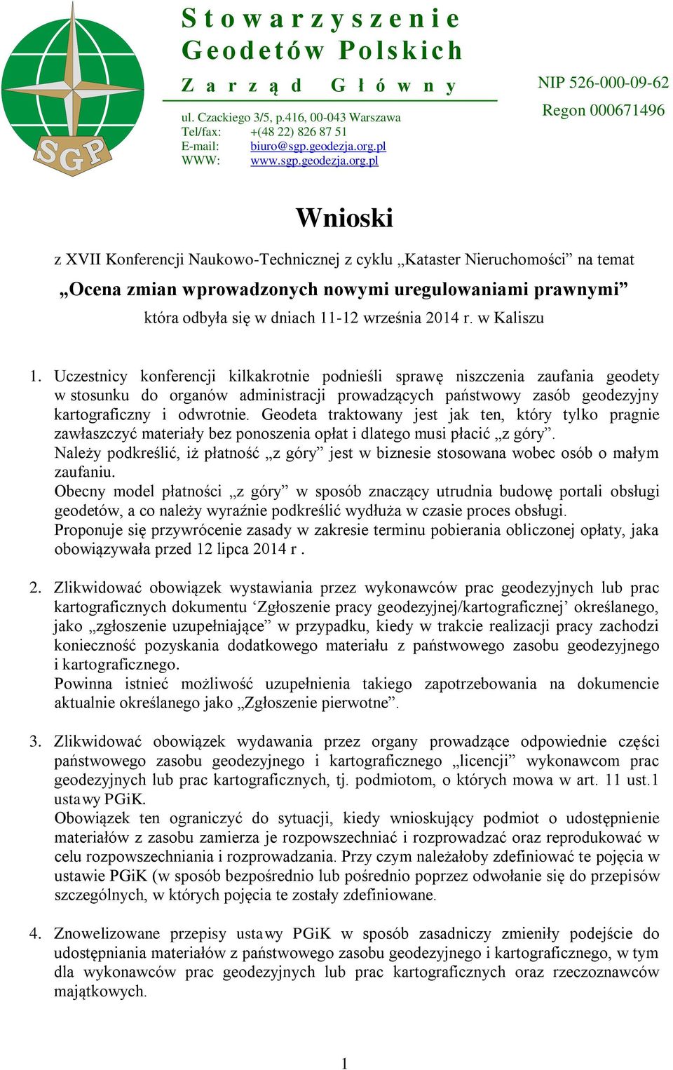 pl Wnioski z XVII Konferencji Naukowo-Technicznej z cyklu Kataster Nieruchomości na temat Ocena zmian wprowadzonych nowymi uregulowaniami prawnymi która odbyła się w dniach 11-12 września 2014 r.