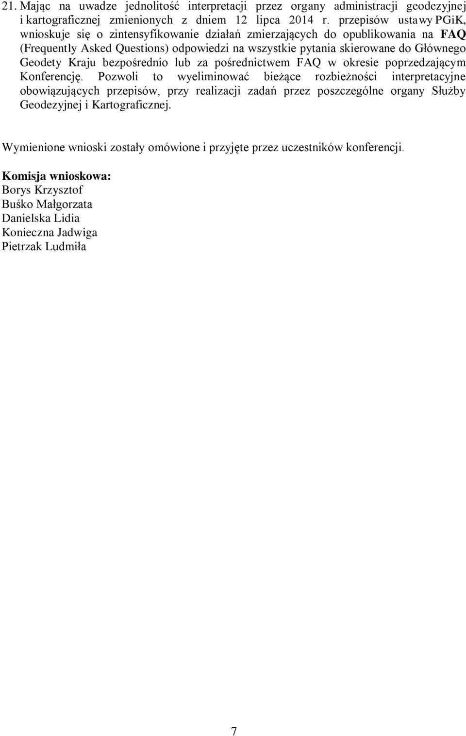 Geodety Kraju bezpośrednio lub za pośrednictwem FAQ w okresie poprzedzającym Konferencję.